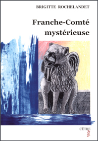 FRANCHE-COMTÉ MYSTÉRIEUSE