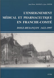 L’ENSEIGNEMENT MÉDICAL ET PHARMACEUTIQUE EN FRANCHE-COMTÉ, Dole-Besançon 1422-1997